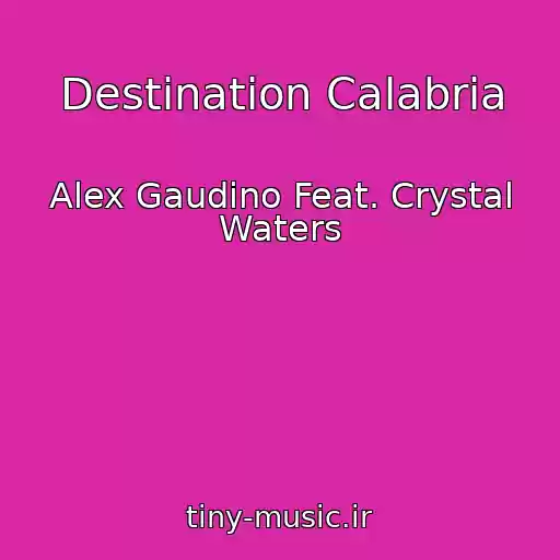 کاور آهنگ Destination Calabria از Alex Gaudino Feat. Crystal Waters