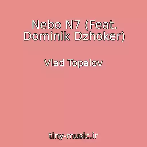 کاور آهنگ Nebo N7 (Feat. Dominik Dzhoker) از Vlad Topalov