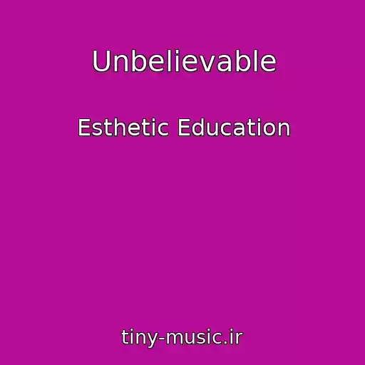 کاور آهنگ Unbelievable از Esthetic Education