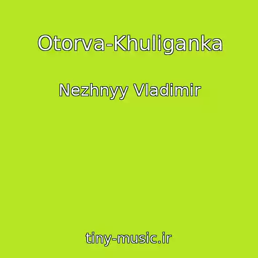کاور آهنگ Otorva-Khuliganka از Nezhnyy Vladimir