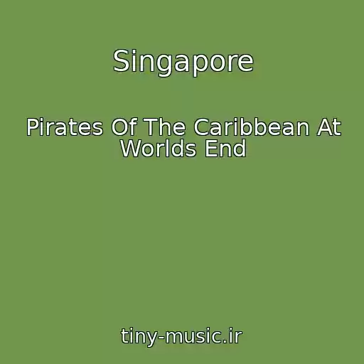 کاور آهنگ Singapore از Pirates Of The Caribbean At Worlds End
