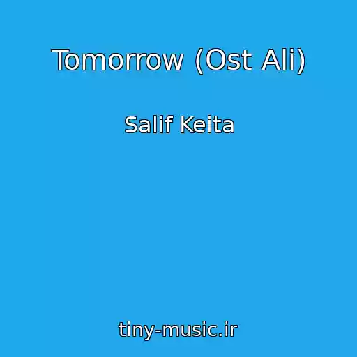 کاور آهنگ Tomorrow (Ost Ali) از Salif Keita