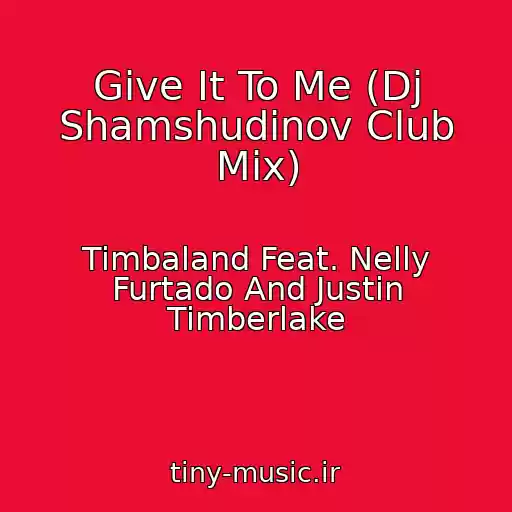 کاور آهنگ Give It To Me (Dj Shamshudinov Club Mix) از Timbaland Feat. Nelly Furtado And Justin Timberlake