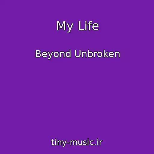 کاور آهنگ My Life از Beyond Unbroken