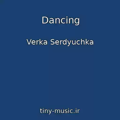 کاور آهنگ Dancing از Verka Serdyuchka