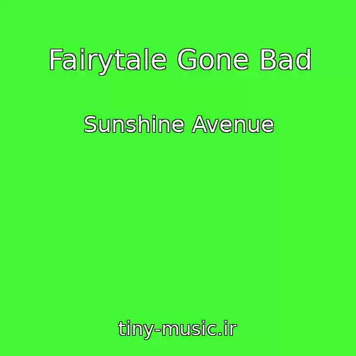 کاور آهنگ Fairytale Gone Bad از Sunshine Avenue