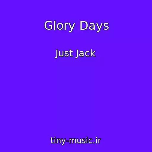 کاور آهنگ Glory Days از Just Jack