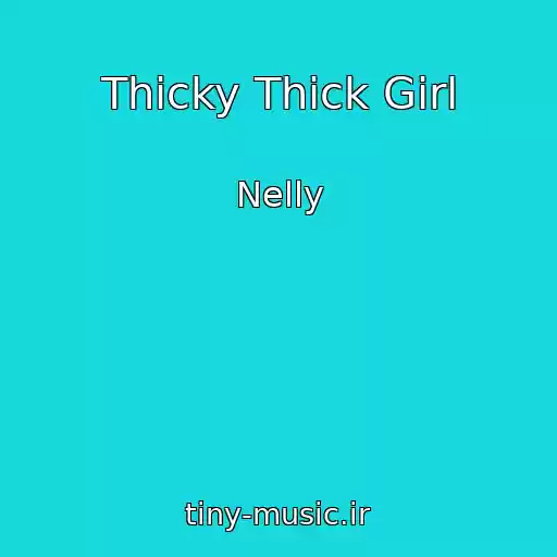 کاور آهنگ Thicky Thick Girl از Nelly