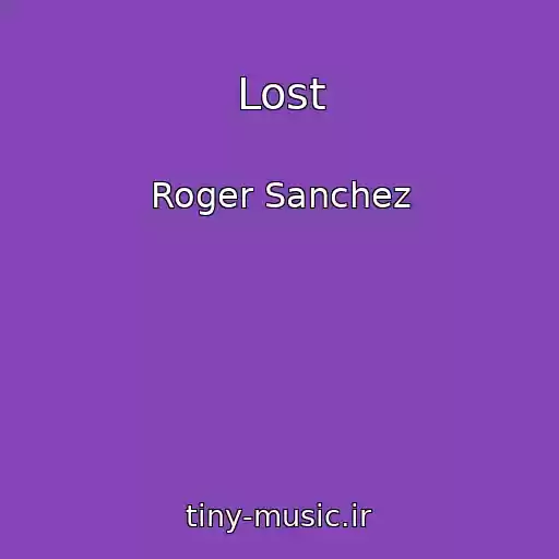 کاور آهنگ Lost از Roger Sanchez