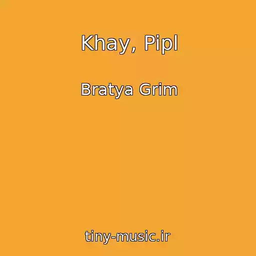 کاور آهنگ Khay, Pipl از Bratya Grim