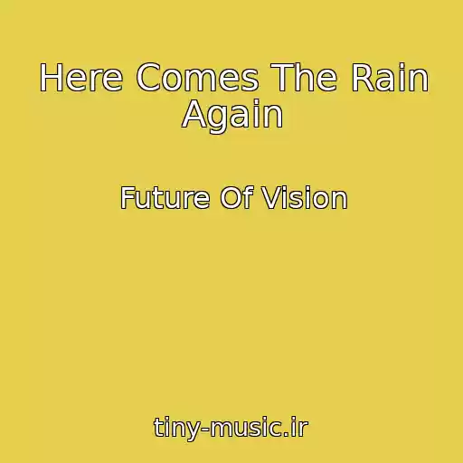 کاور آهنگ Here Comes The Rain Again از Future Of Vision