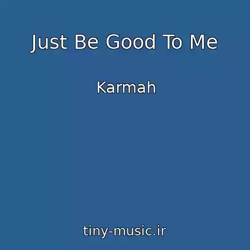 کاور آهنگ Just Be Good To Me از Karmah