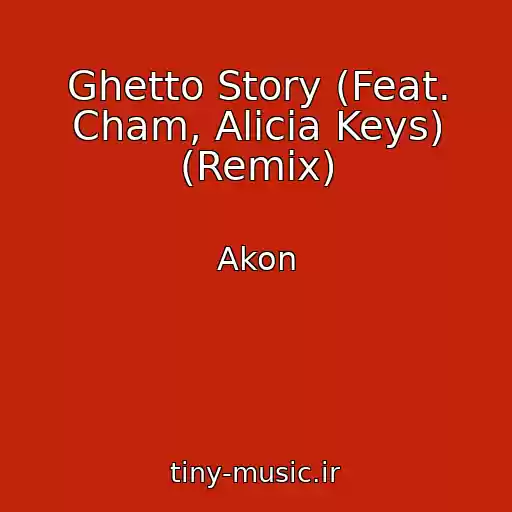کاور آهنگ Ghetto Story (Feat. Cham, Alicia Keys) (Remix) از Akon