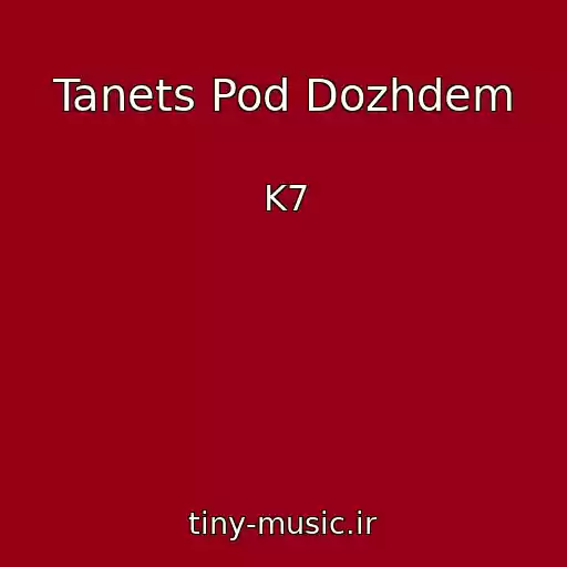 کاور آهنگ Tanets Pod Dozhdem از K7