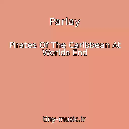 کاور آهنگ Parlay از Pirates Of The Caribbean At Worlds End