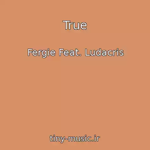 کاور آهنگ True از Fergie Feat. Ludacris