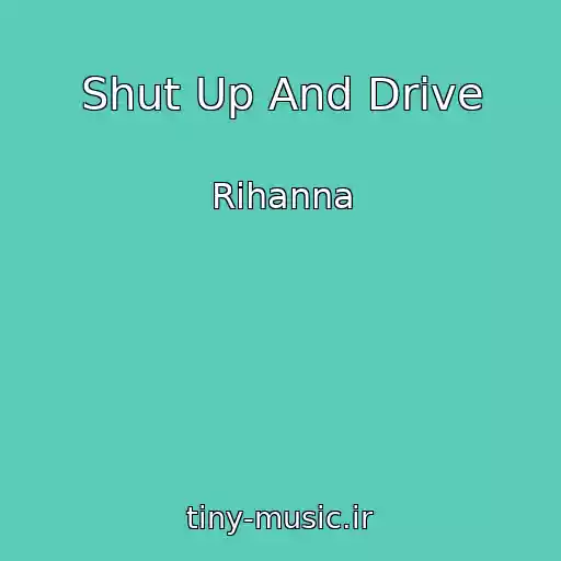 کاور آهنگ Shut Up And Drive از Rihanna