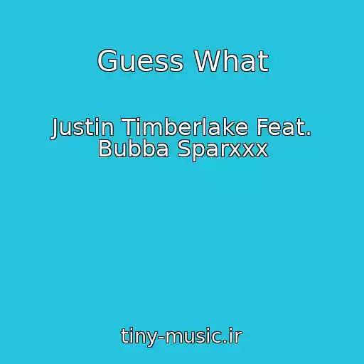 کاور آهنگ Guess What از Justin Timberlake Feat. Bubba Sparxxx