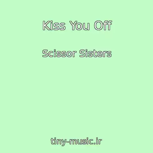 کاور آهنگ Kiss You Off از Scissor Sisters