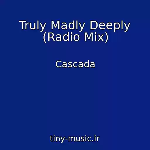 کاور آهنگ Truly Madly Deeply (Radio Mix) از Cascada