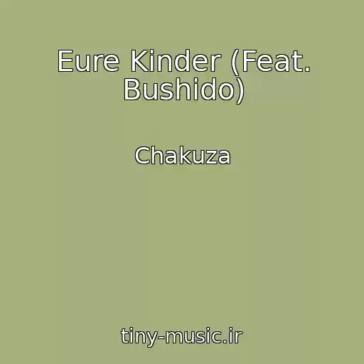 کاور آهنگ Eure Kinder (Feat. Bushido) از Chakuza