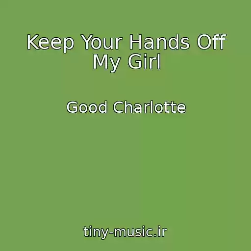 کاور آهنگ Keep Your Hands Off My Girl از Good Charlotte