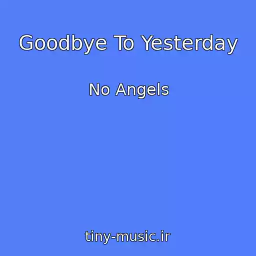 کاور آهنگ Goodbye To Yesterday از No Angels
