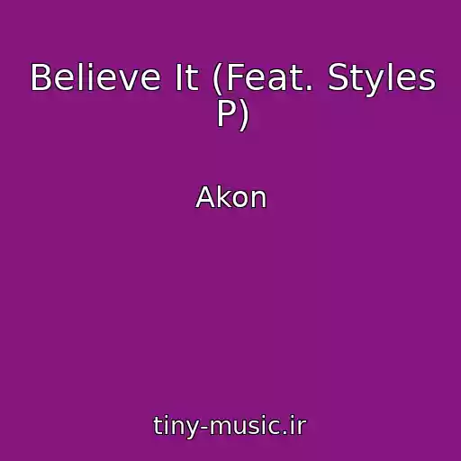 کاور آهنگ Believe It (Feat. Styles P) از Akon