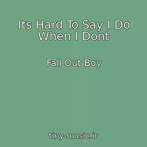 کاور آهنگ Its Hard To Say I Do When I Dont از Fall Out Boy