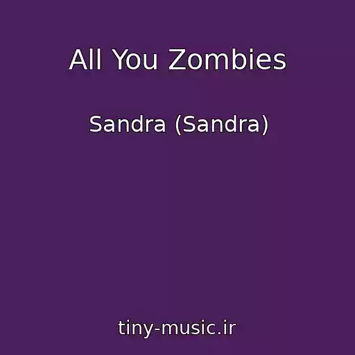 کاور آهنگ All You Zombies از Sandra (Sandra)