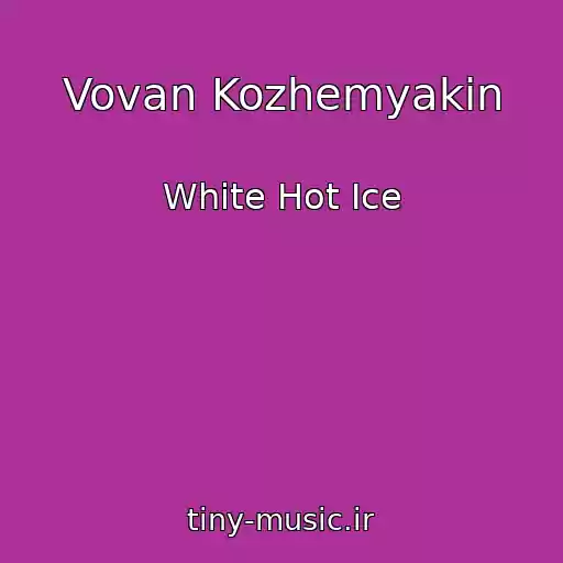 کاور آهنگ Vovan Kozhemyakin از White Hot Ice