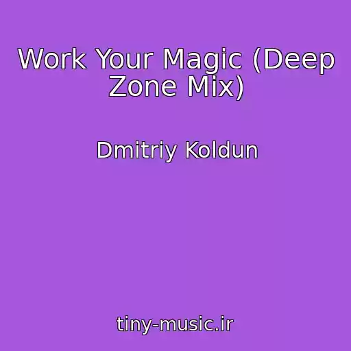کاور آهنگ Work Your Magic (Deep Zone Mix) از Dmitriy Koldun