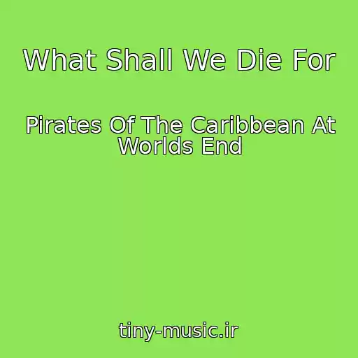 کاور آهنگ What Shall We Die For از Pirates Of The Caribbean At Worlds End