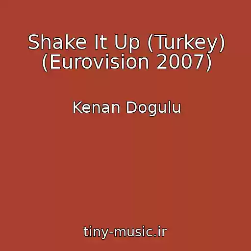 کاور آهنگ Shake It Up (Turkey) (Eurovision 2007) از Kenan Dogulu