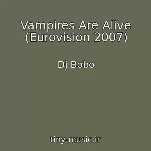 کاور آهنگ Vampires Are Alive (Eurovision 2007) از Dj Bobo