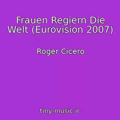 کاور آهنگ Frauen Regiern Die Welt (Eurovision 2007) از Roger Cicero