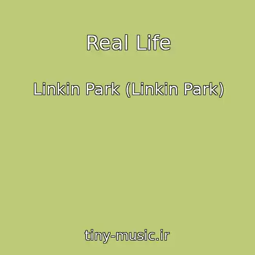 کاور آهنگ Real Life از Linkin Park (Linkin Park)