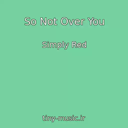 کاور آهنگ So Not Over You از Simply Red