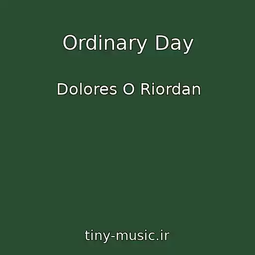 کاور آهنگ Ordinary Day از Dolores O Riordan