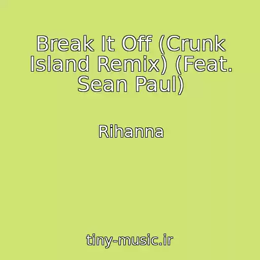 کاور آهنگ Break It Off (Crunk Island Remix) (Feat. Sean Paul) از Rihanna