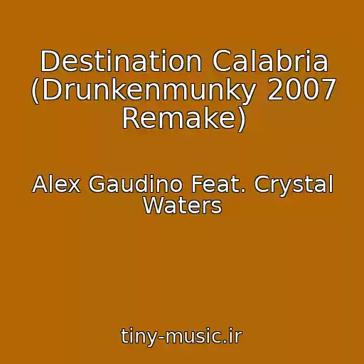 کاور آهنگ Destination Calabria (Drunkenmunky 2007 Remake) از Alex Gaudino Feat. Crystal Waters