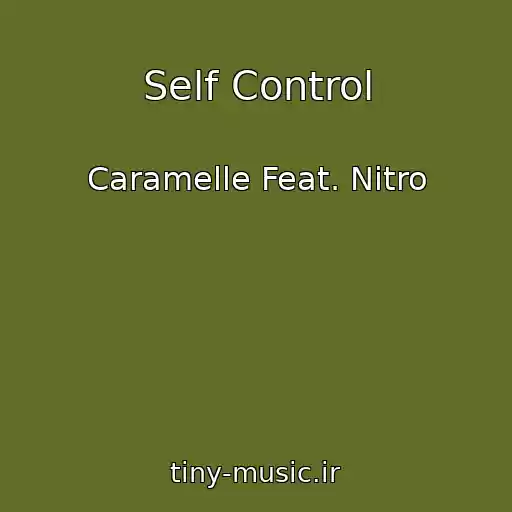 کاور آهنگ Self Control از Caramelle Feat. Nitro