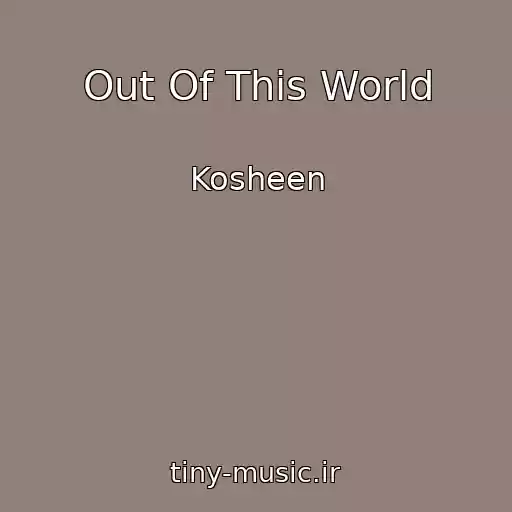 کاور آهنگ Out Of This World از Kosheen