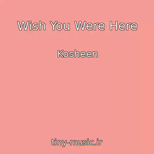 کاور آهنگ Wish You Were Here از Kosheen