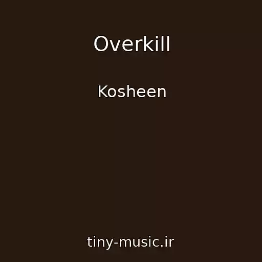 کاور آهنگ Overkill از Kosheen