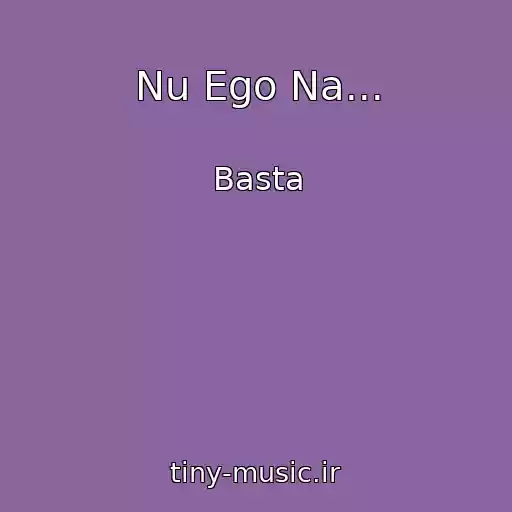 کاور آهنگ Nu Ego Na... از Basta