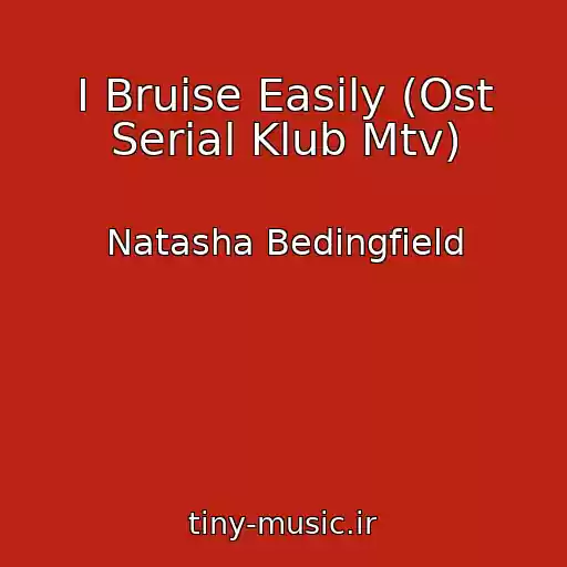 کاور آهنگ I Bruise Easily (Ost Serial Klub Mtv) از Natasha Bedingfield