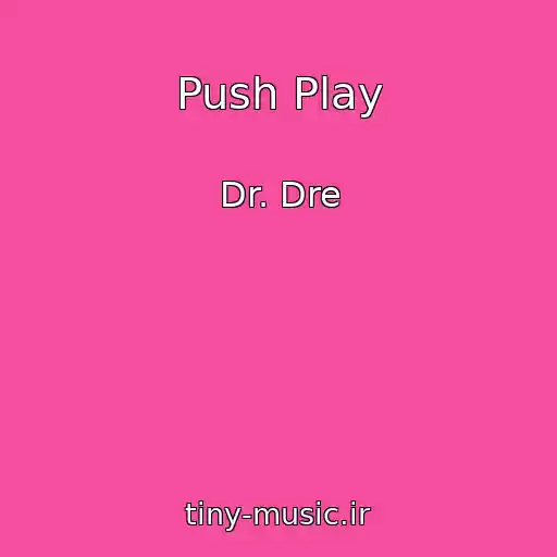 کاور آهنگ Push Play از Dr. Dre