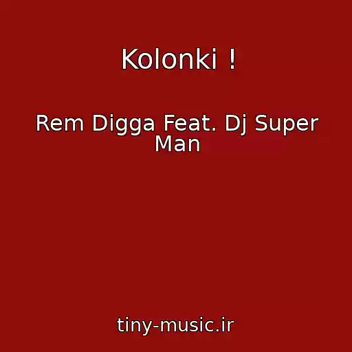 کاور آهنگ Kolonki ! از Rem Digga Feat. Dj Super Man