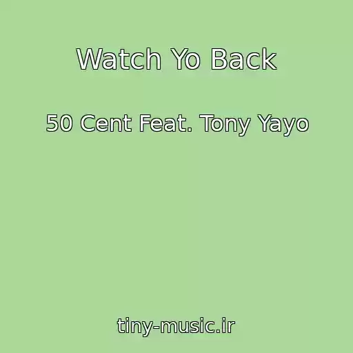 کاور آهنگ Watch Yo Back از 50 Cent Feat. Tony Yayo